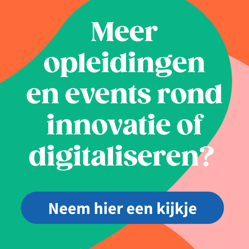 Meer opleidingen en events rond innovatie of digitaliseren? Neem hier een kijkje!