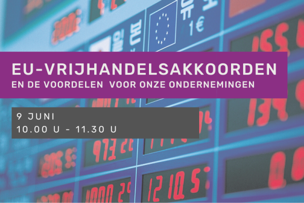 EU-vrijhandelsakkoorden en de voordelen voor onze ondernemingen