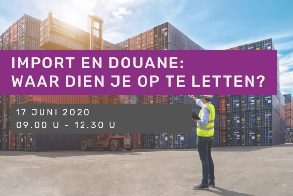 Webinar - Import en douane: waar dien je op te letten?
