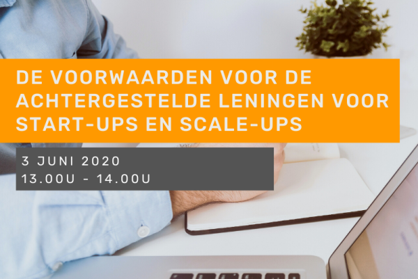 Webinar: De voorwaarden voor de achtergestelde leningen voor start-ups en scale-ups