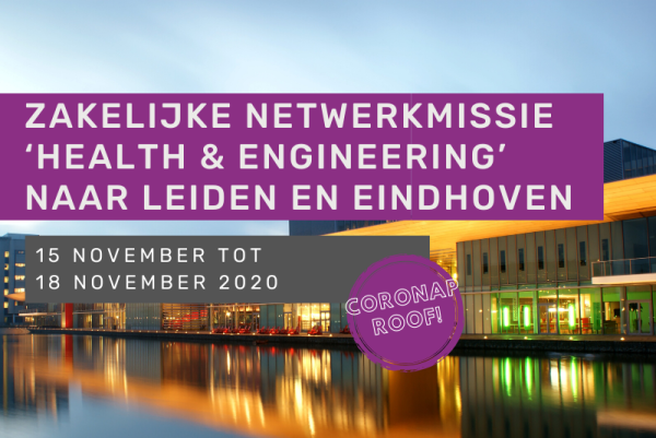 Zakelijke netwerkmissie ‘health & engineering’ naar Leiden en Eindhoven