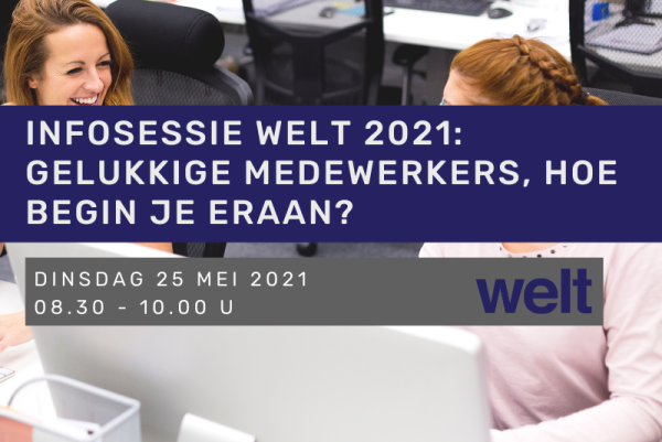 Infosessie Welt 2021: Gelukkige medewerkers, hoe begin je eraan?