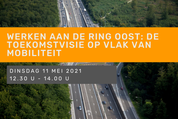 Werken aan de Ring Oost: de toekomstvisie op vlak van mobiliteit