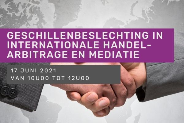 Geschillenbeslechting in internationale handel - Arbitrage en mediatie