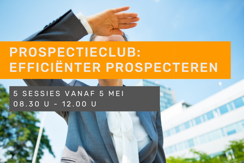 Prospectieclub: efficiënter prospecteren met gegarandeerd resultaat