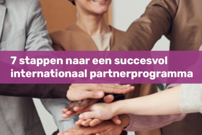 7 stappen naar een succesvol internationaal partnerprogramma