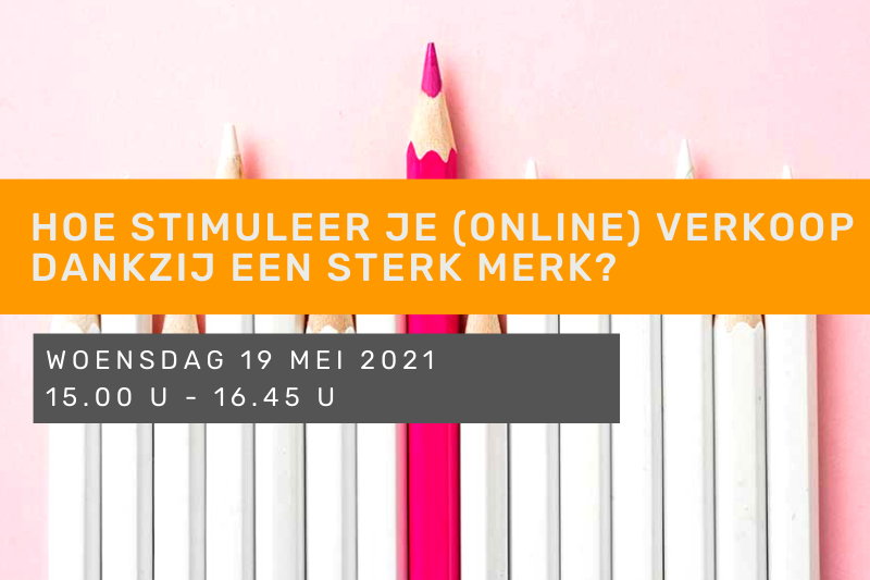 Interactieve workshop: hoe stimuleer je (online) verkoop dankzij een sterk merk?