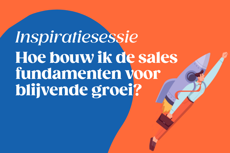 Hoe bouw ik de salesfundamenten voor blijvende groei