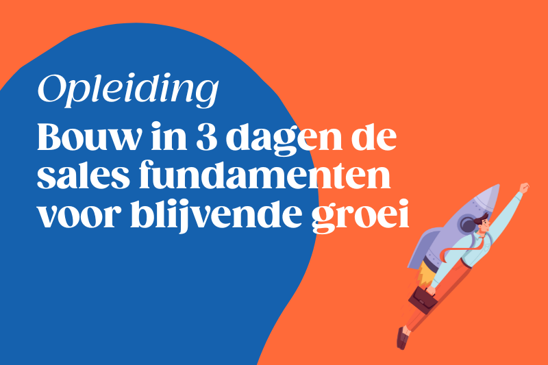 Bouw in 3 dagen de sales fundamenten voor blijvende groei