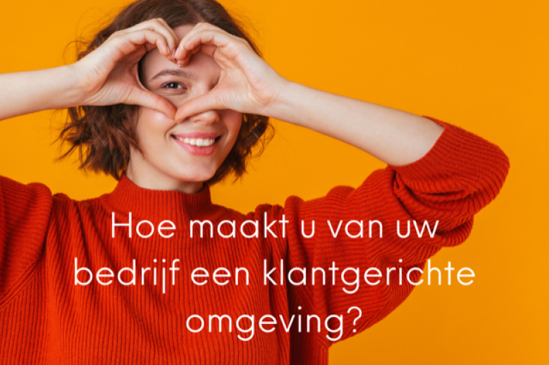 Lab: Hoe maakt u van uw bedrijf een klantgerichte omgeving?