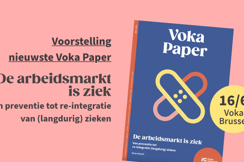 Voorstelling Voka Paper "De arbeidsmarkt is ziek - Van preventie tot re-integratie van (langdurig) zieken"