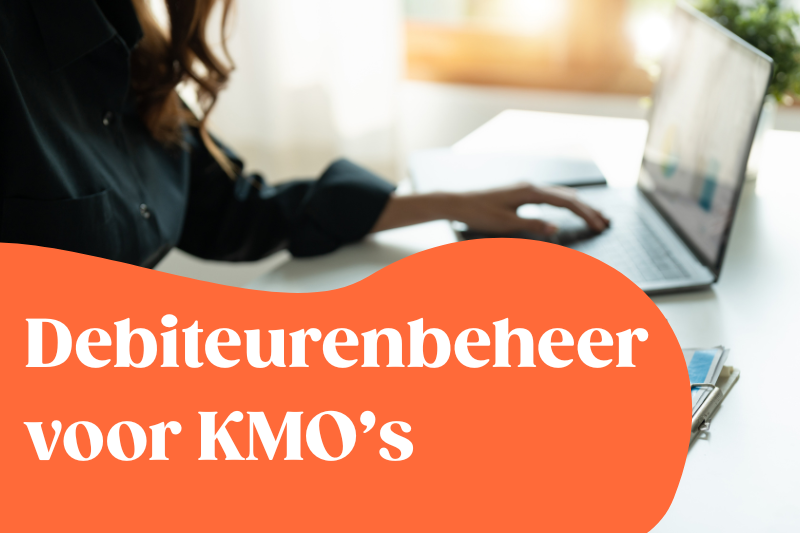 Debiteurenbeheer voor KMO's - een slim stappenplan van herinnering tot actie