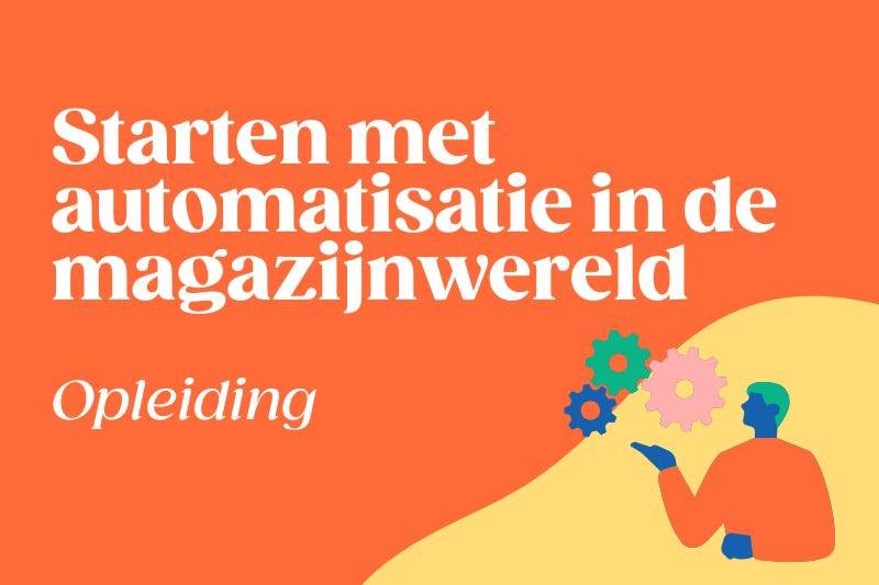 Starten met automatisatie in de magazijnwereld