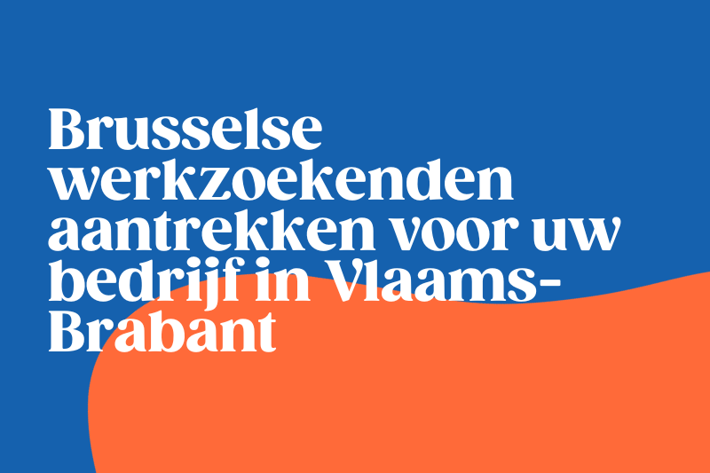 Brusselse werkzoekenden aantrekken voor uw bedrijf in Vlaams-Brabant
