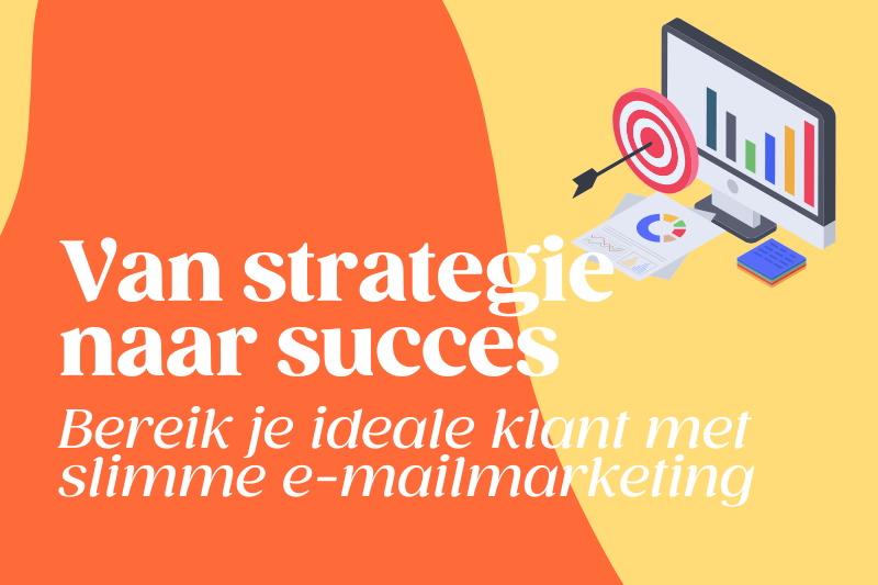 Bereik je ideale klant met slimme e-mailmarketing 