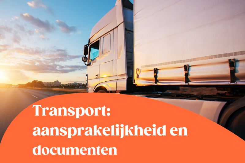 Transport: aansprakelijkheid en documenten