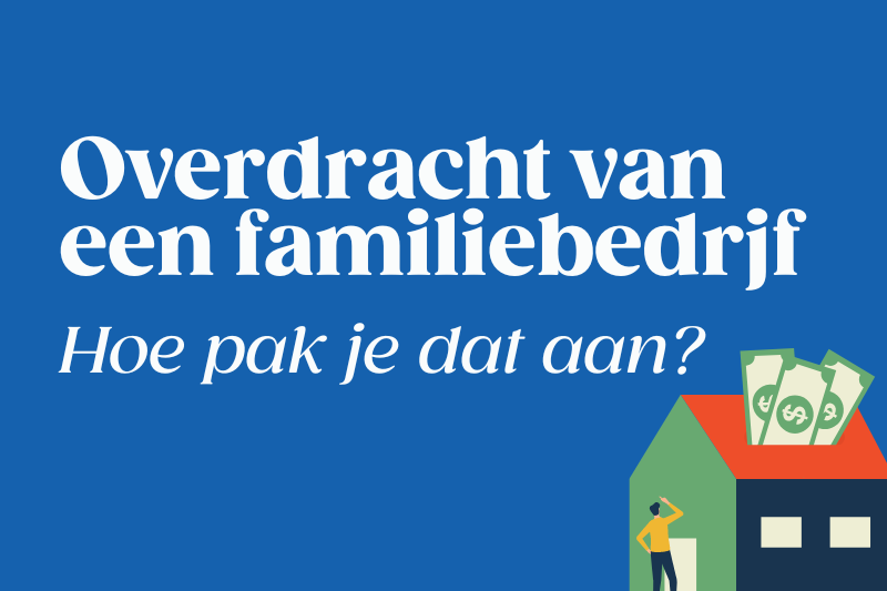 Hoe plan ik een succesvolle overdracht van mijn (familie)bedrijf?