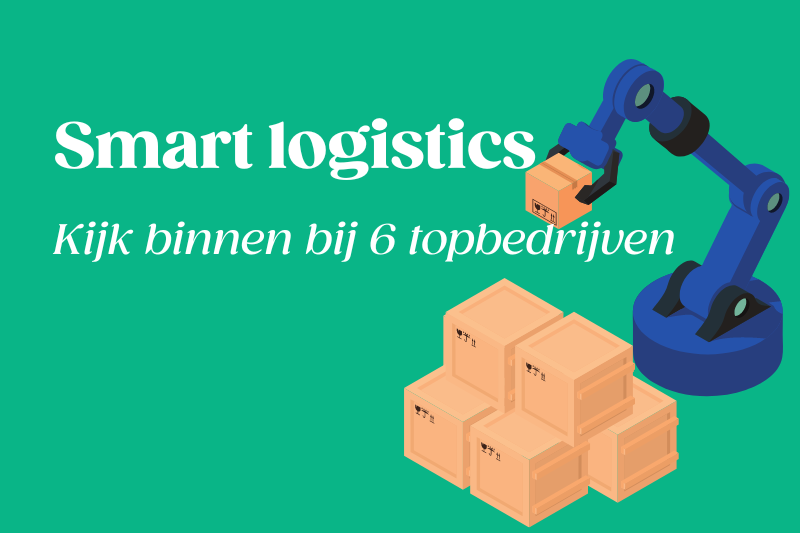 Smart logistics: kijk binnen bij 6 topbedrijven