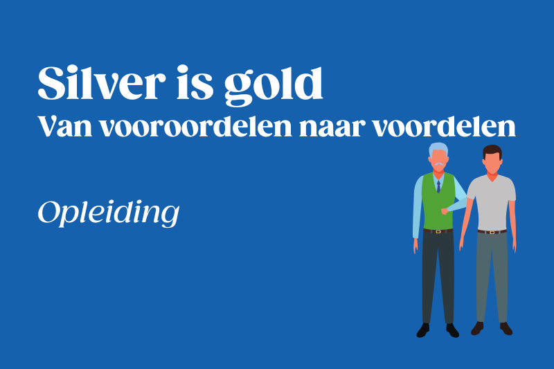 Silver is Gold: Van vooroordelen naar voordelen