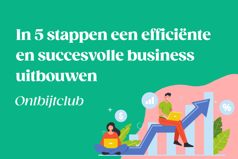 Ontbijtclub: In 5 stappen een efficiënte en succesvolle business uitbouwen