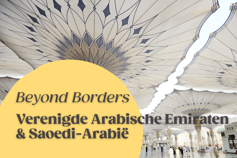 Beyond Borders Verenigde Arabische Emiraten & Saudi-Arabië