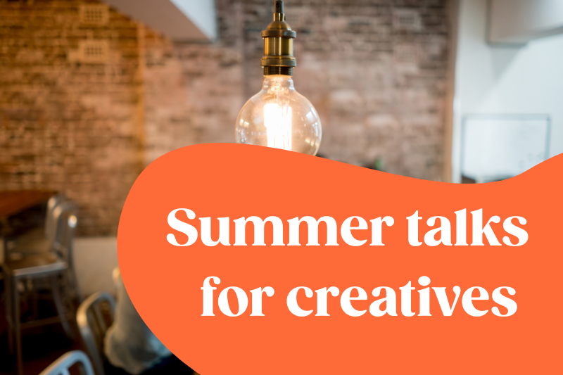 Summer talks for creatives